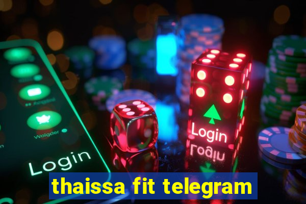 thaissa fit telegram